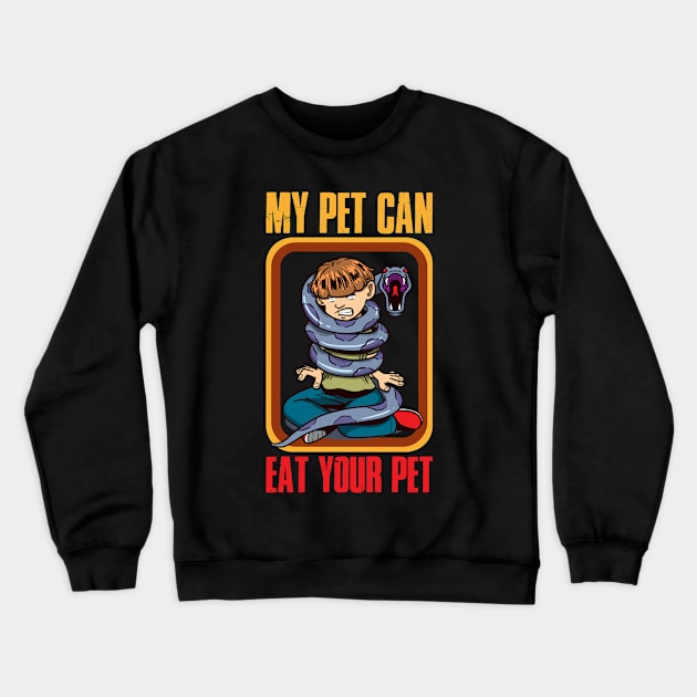 My Pet Can Eat Your Pet Funny Snake Gift Crewneck Sweatshirt by CatRobot